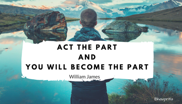 act-the-part-and-you-will-become-the-partwilliam-james